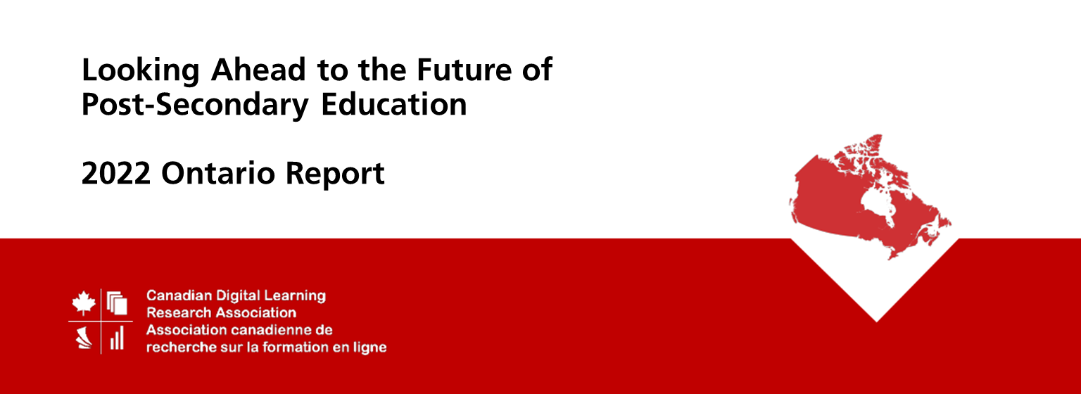 Looking Ahead to the Future of Post-Secondary Education 2022 Ontario Report Canadian Digital Learning Research Association Association Canadienne de recherche sur la formation en ligne